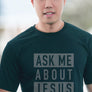 Ask me about Jesus (Shirt in black)