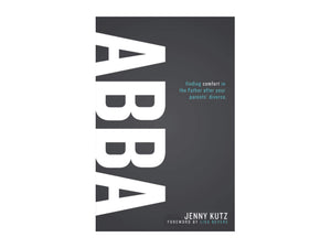 Abba - Finding comfort in the Father after your parents' divorce (Book by Jenny Kutz)