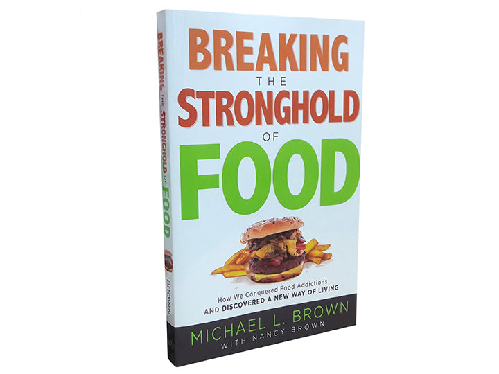 Breaking the stronghold of Food (Book by Michael Brown)