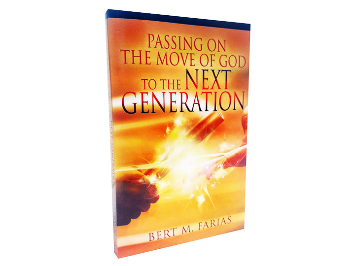 Passing on the move of God to the Next Generation - Book by Bert Farias